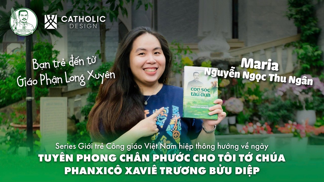 Series (No.16) hướng về đại lễ Tuyên phong Chân phước cho Tôi tớ Chúa Phanxicô Xaviê Trương Bửu Diệp